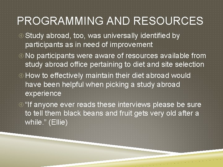 PROGRAMMING AND RESOURCES Study abroad, too, was universally identified by participants as in need