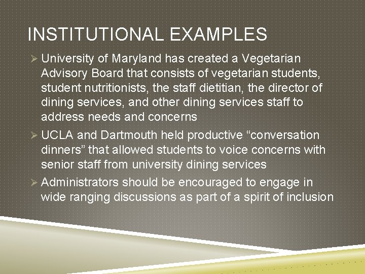 INSTITUTIONAL EXAMPLES Ø University of Maryland has created a Vegetarian Advisory Board that consists