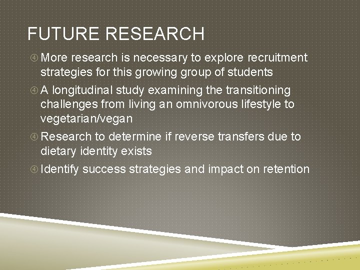 FUTURE RESEARCH More research is necessary to explore recruitment strategies for this growing group