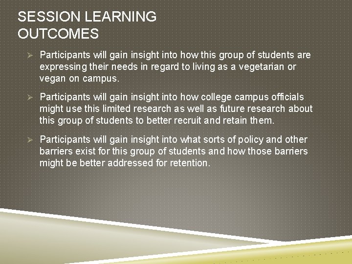 SESSION LEARNING OUTCOMES Ø Participants will gain insight into how this group of students