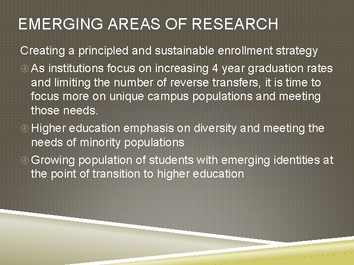EMERGING AREAS OF RESEARCH Creating a principled and sustainable enrollment strategy As institutions focus