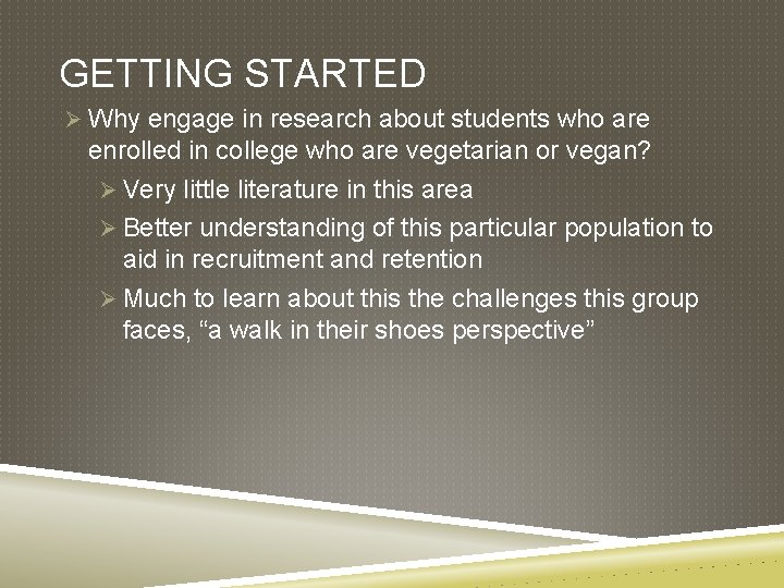 GETTING STARTED Ø Why engage in research about students who are enrolled in college