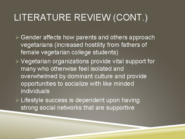 LITERATURE REVIEW (CONT. ) Ø Gender affects how parents and others approach vegetarians (increased