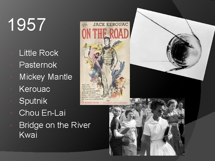 1957 Little Rock Pasternok Mickey Mantle Kerouac Sputnik Chou En-Lai Bridge on the River