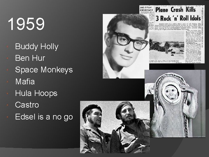 1959 Buddy Holly Ben Hur Space Monkeys Mafia Hula Hoops Castro Edsel is a