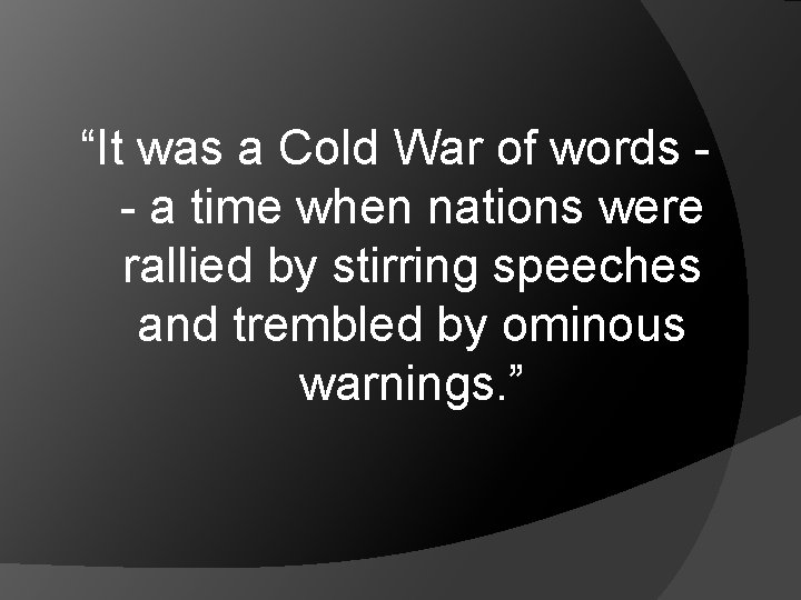 “It was a Cold War of words - a time when nations were rallied
