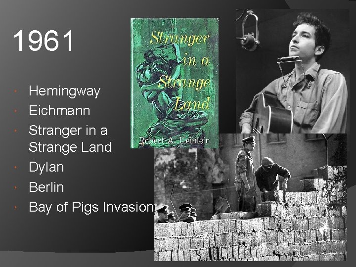 1961 Hemingway Eichmann Stranger in a Strange Land Dylan Berlin Bay of Pigs Invasion