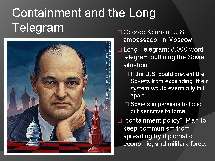 Containment and the Long Telegram � George Kennan, U. S. ambassador in Moscow �