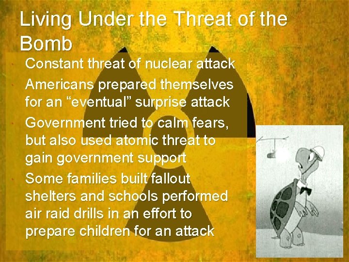 Living Under the Threat of the Bomb Constant threat of nuclear attack Americans prepared