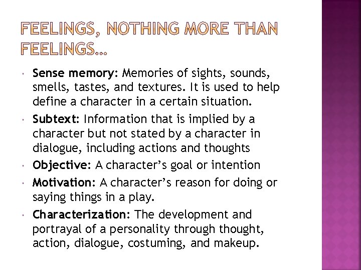  Sense memory: Memories of sights, sounds, smells, tastes, and textures. It is used