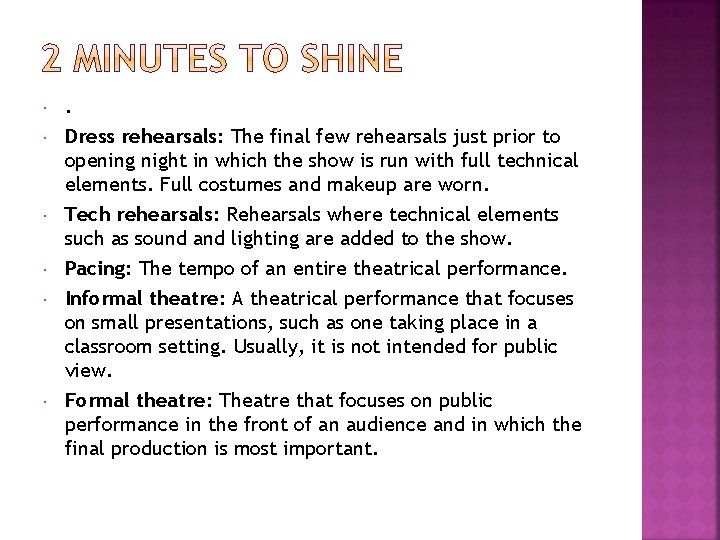  . Dress rehearsals: The final few rehearsals just prior to opening night in
