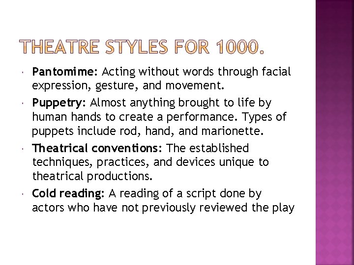  Pantomime: Acting without words through facial expression, gesture, and movement. Puppetry: Almost anything