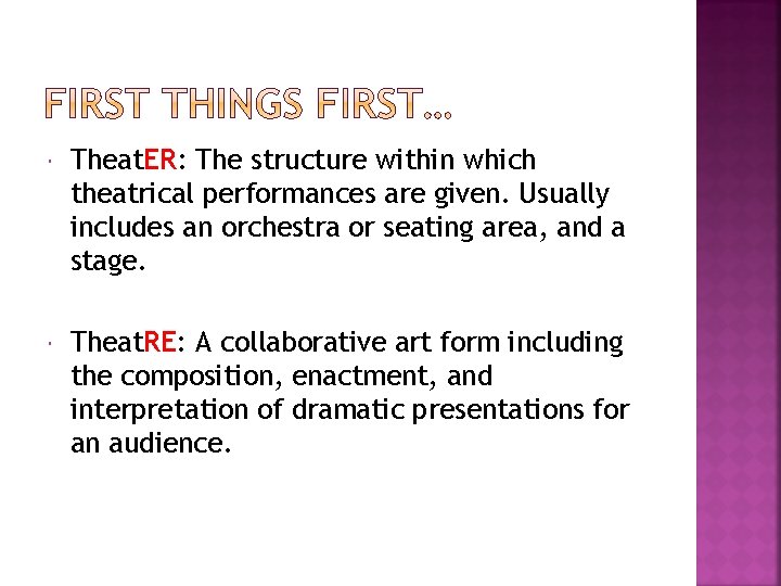  Theat. ER: The structure within which theatrical performances are given. Usually includes an