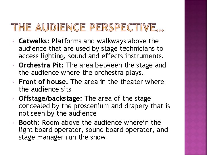  Catwalks: Platforms and walkways above the audience that are used by stage technicians