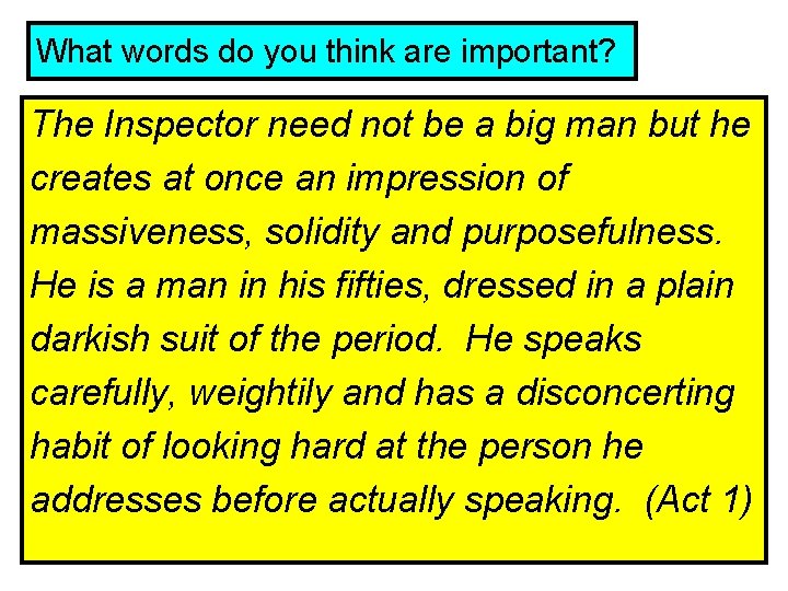 What words do you think are important? The Inspector need not be a big