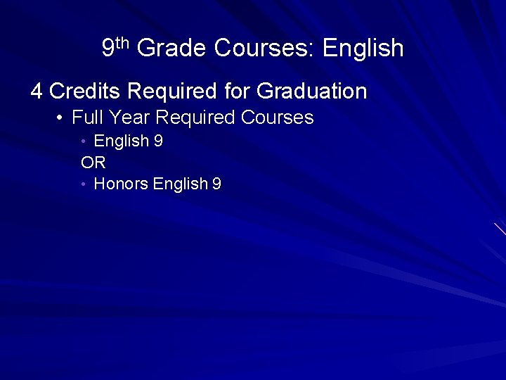 9 th Grade Courses: English 4 Credits Required for Graduation • Full Year Required