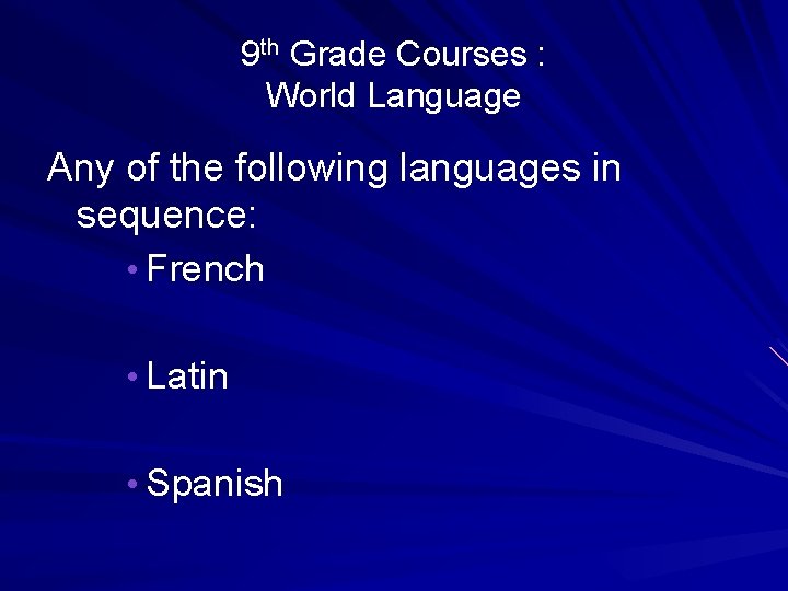9 th Grade Courses : World Language Any of the following languages in sequence: