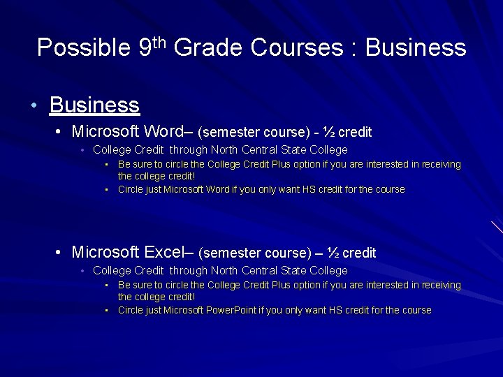 Possible 9 th Grade Courses : Business • Microsoft Word– (semester course) - ½