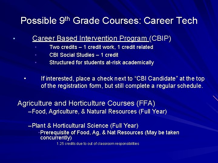Possible 9 th Grade Courses: Career Tech Career Based Intervention Program (CBIP) • •