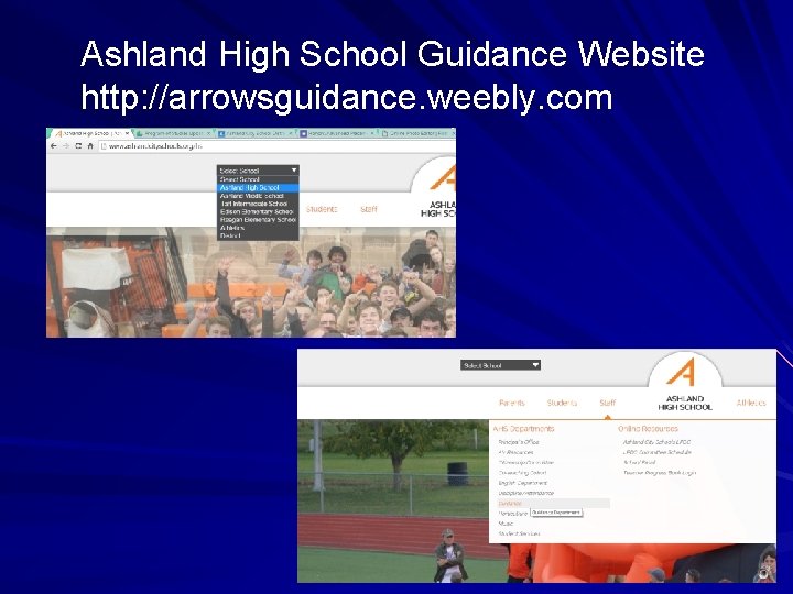 Ashland High School Guidance Website http: //arrowsguidance. weebly. com 