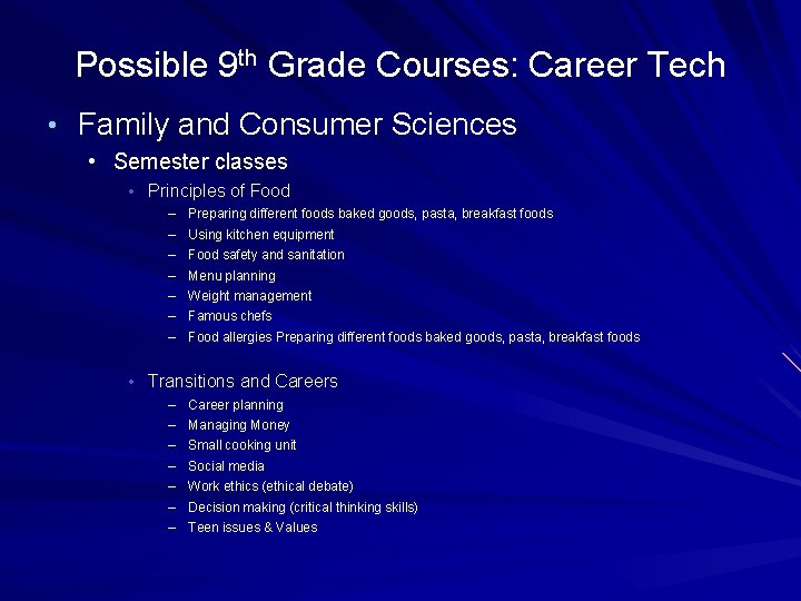 Possible 9 th Grade Courses: Career Tech • Family and Consumer Sciences • Semester
