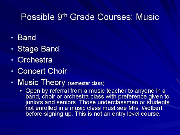 Possible 9 th Grade Courses: Music • Band • Stage Band • Orchestra •