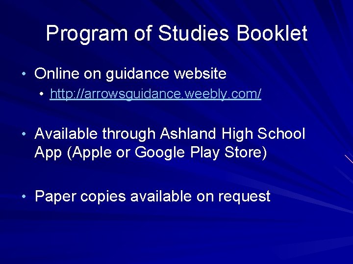 Program of Studies Booklet • Online on guidance website • http: //arrowsguidance. weebly. com/