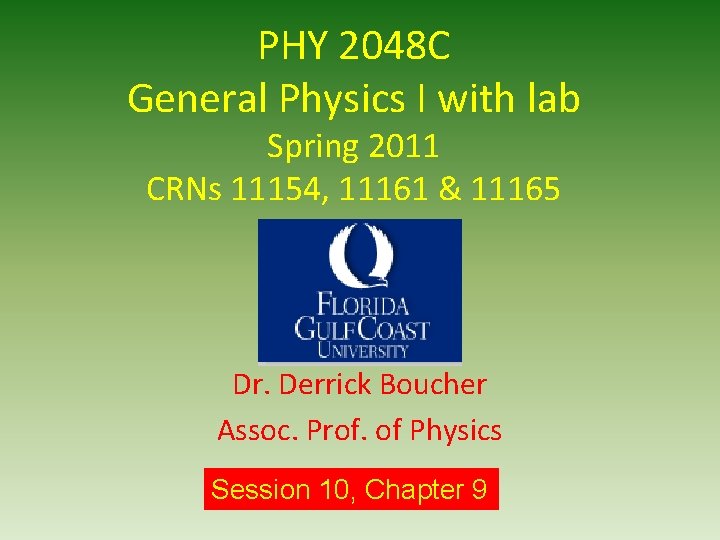 PHY 2048 C General Physics I with lab Spring 2011 CRNs 11154, 11161 &