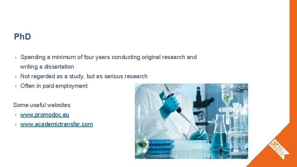 Ph. D • Spending a minimum of four years conducting original research and writing