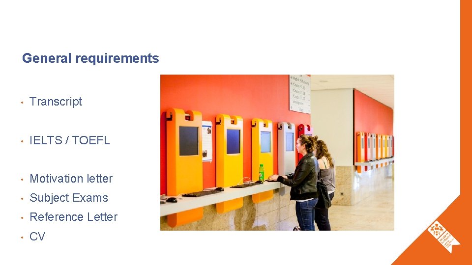 General requirements • Transcript • IELTS / TOEFL • Motivation letter • Subject Exams