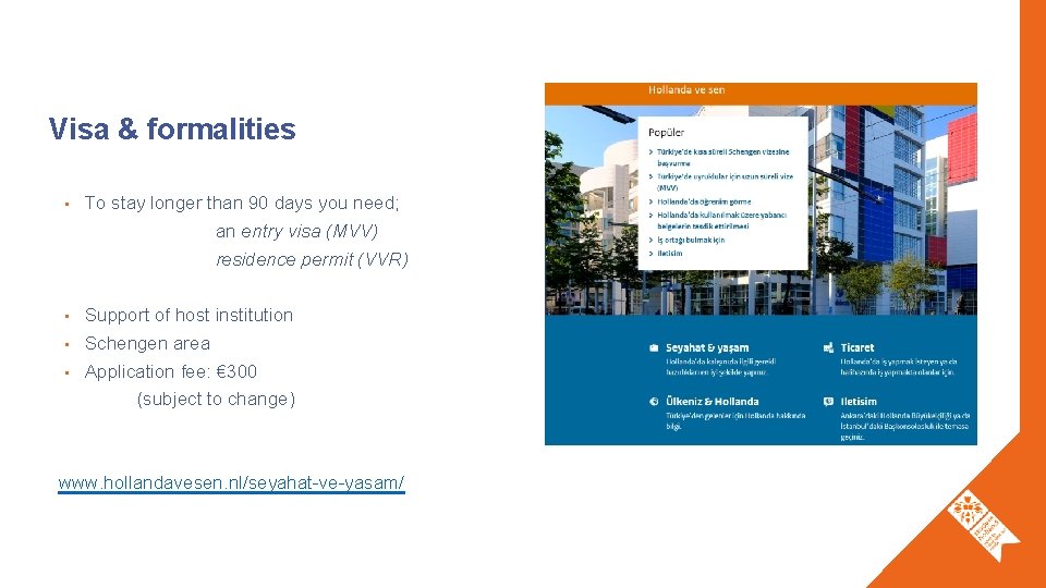 Visa & formalities • To stay longer than 90 days you need; an entry