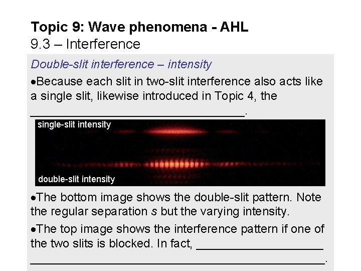 Topic 9: Wave phenomena - AHL 9. 3 – Interference Double-slit interference – intensity Topic 9: Wave phenomena - AHL 9. 3 – Interference Double-slit interference – intensity