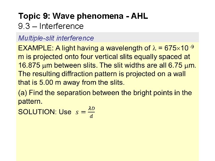 Topic 9: Wave phenomena - AHL 9. 3 – Interference Multiple-slit interference Topic 9: Wave phenomena - AHL 9. 3 – Interference Multiple-slit interference