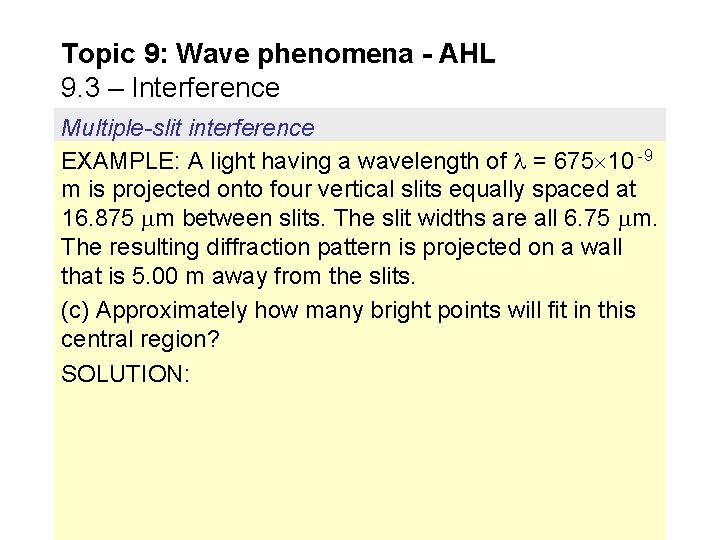 Topic 9: Wave phenomena - AHL 9. 3 – Interference Multiple-slit interference EXAMPLE: A Topic 9: Wave phenomena - AHL 9. 3 – Interference Multiple-slit interference EXAMPLE: A