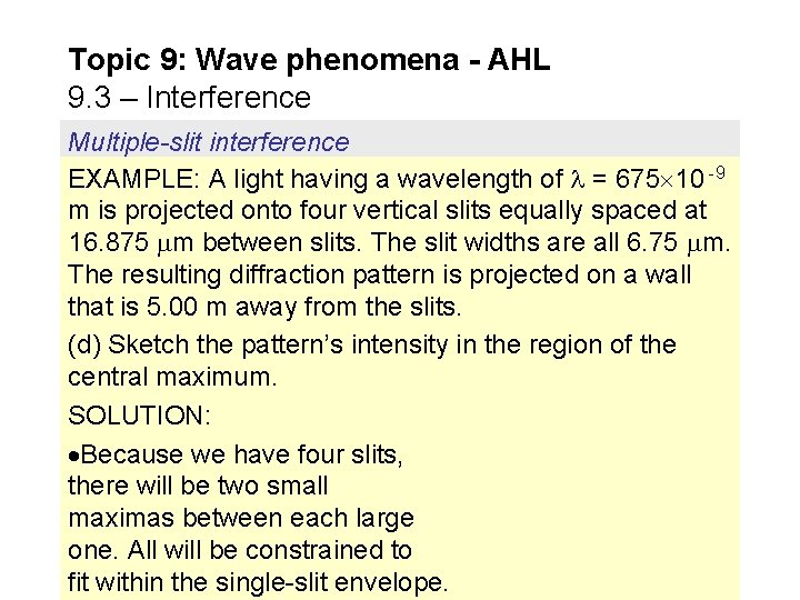 Topic 9: Wave phenomena - AHL 9. 3 – Interference Multiple-slit interference EXAMPLE: A Topic 9: Wave phenomena - AHL 9. 3 – Interference Multiple-slit interference EXAMPLE: A