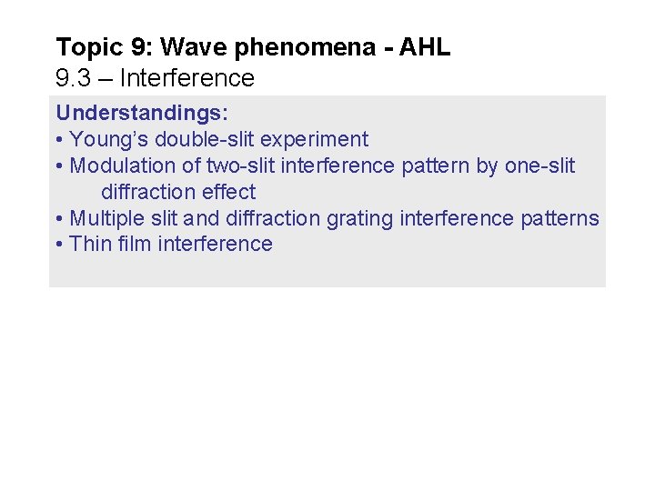 Topic 9: Wave phenomena - AHL 9. 3 – Interference Understandings: • Young’s double-slit Topic 9: Wave phenomena - AHL 9. 3 – Interference Understandings: • Young’s double-slit