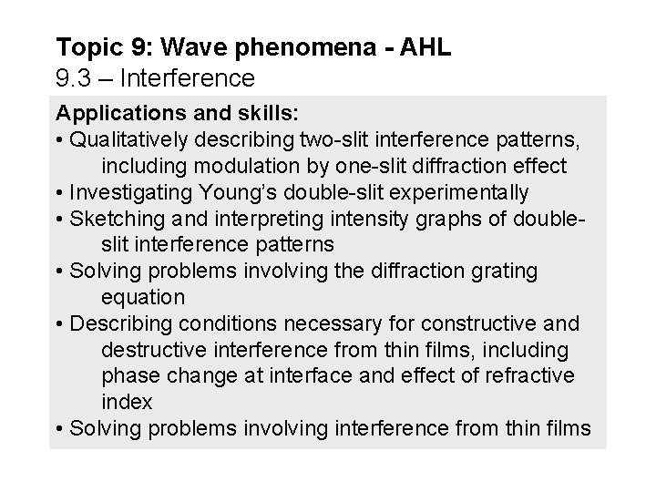 Topic 9: Wave phenomena - AHL 9. 3 – Interference Applications and skills: • Topic 9: Wave phenomena - AHL 9. 3 – Interference Applications and skills: •