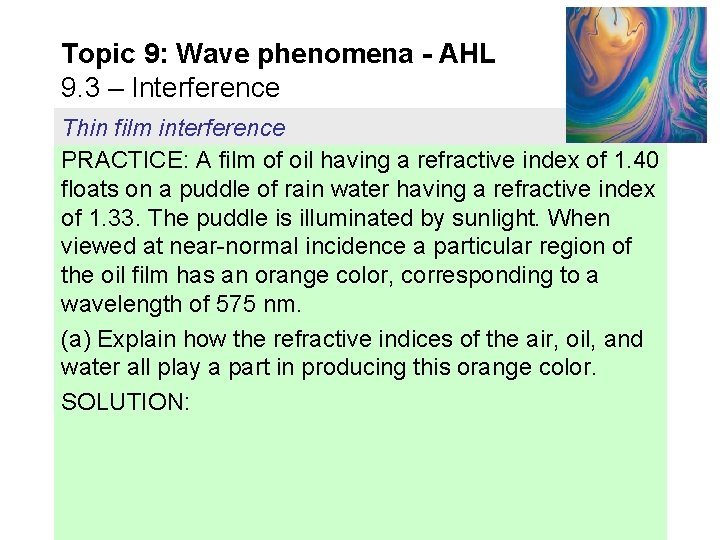 Topic 9: Wave phenomena - AHL 9. 3 – Interference Thin film interference PRACTICE: Topic 9: Wave phenomena - AHL 9. 3 – Interference Thin film interference PRACTICE: