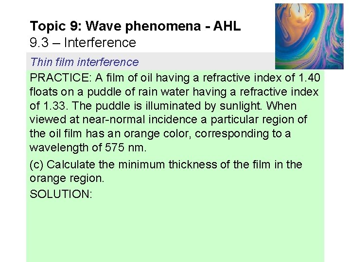 Topic 9: Wave phenomena - AHL 9. 3 – Interference Thin film interference PRACTICE: Topic 9: Wave phenomena - AHL 9. 3 – Interference Thin film interference PRACTICE: