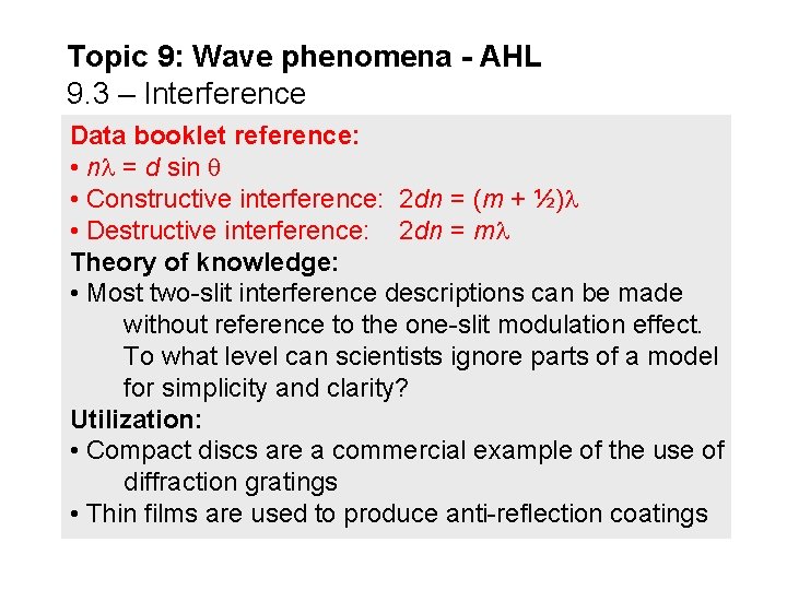 Topic 9: Wave phenomena - AHL 9. 3 – Interference Data booklet reference: • Topic 9: Wave phenomena - AHL 9. 3 – Interference Data booklet reference: •