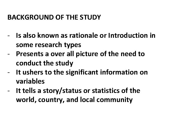 BACKGROUND OF THE STUDY - Is also known as rationale or Introduction in some