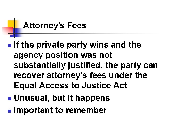 Attorney's Fees If the private party wins and the agency position was not substantially