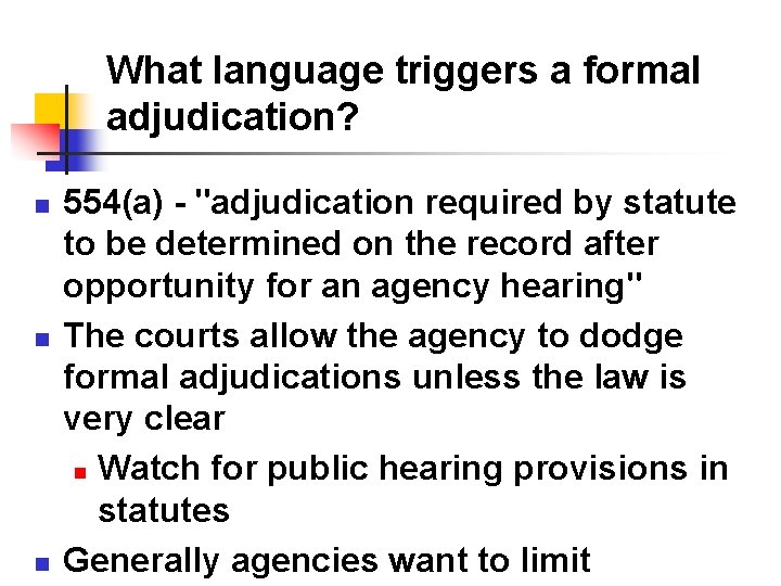 What language triggers a formal adjudication? n n n 554(a) - "adjudication required by