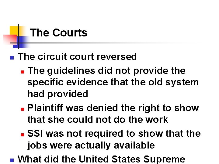 The Courts n n The circuit court reversed n The guidelines did not provide