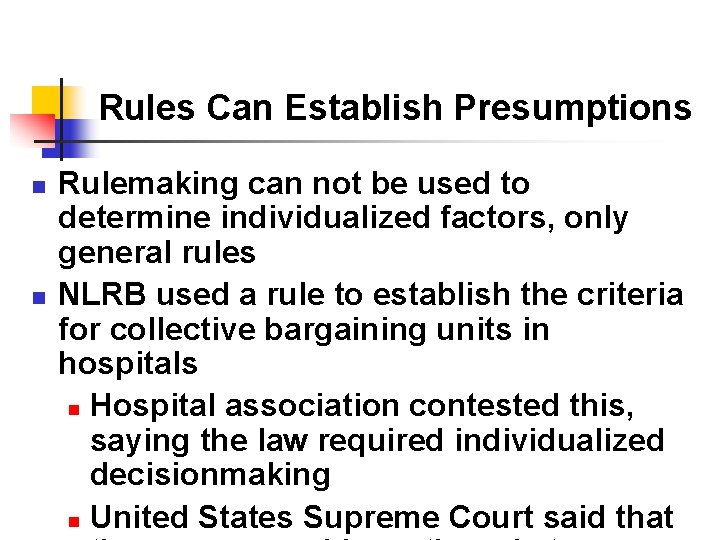 Rules Can Establish Presumptions n n Rulemaking can not be used to determine individualized