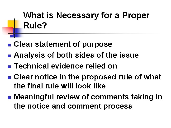 What is Necessary for a Proper Rule? n n n Clear statement of purpose