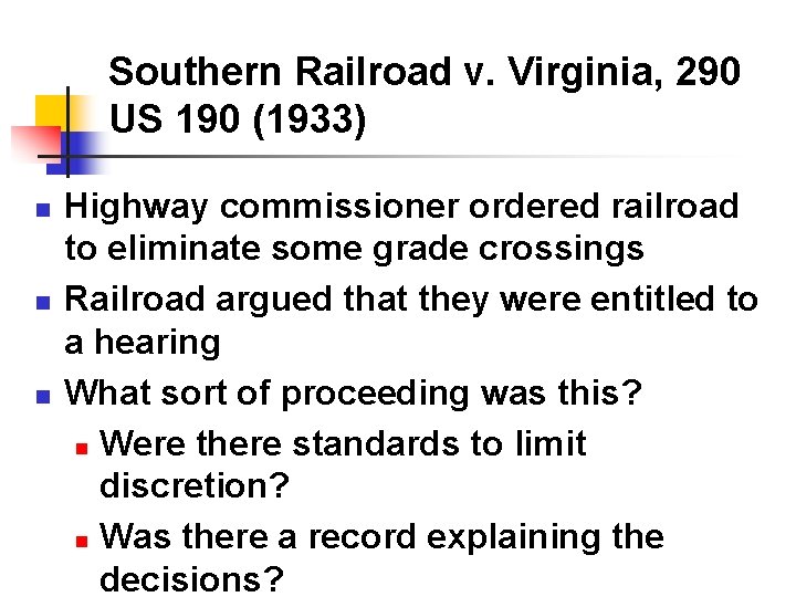 Southern Railroad v. Virginia, 290 US 190 (1933) n n n Highway commissioner ordered