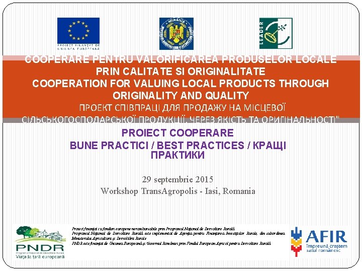 COOPERARE PENTRU VALORIFICAREA PRODUSELOR LOCALE PRIN CALITATE SI ORIGINALITATE COOPERATION FOR VALUING LOCAL PRODUCTS