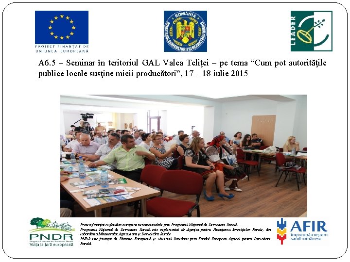 A 6. 5 – Seminar în teritoriul GAL Valea Teliţei – pe tema “Cum