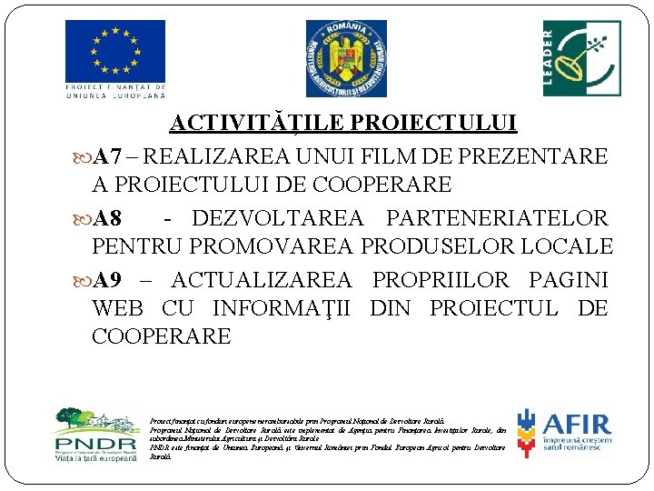 ACTIVITĂȚILE PROIECTULUI A 7 – REALIZAREA UNUI FILM DE PREZENTARE A PROIECTULUI DE COOPERARE